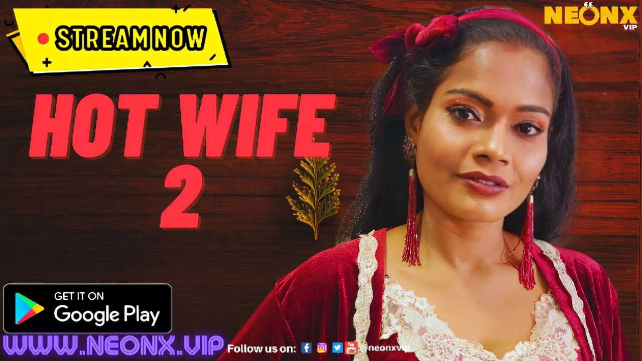 Hot Wife 2 2023 Neonx Vip Uncut Hindi Short Film