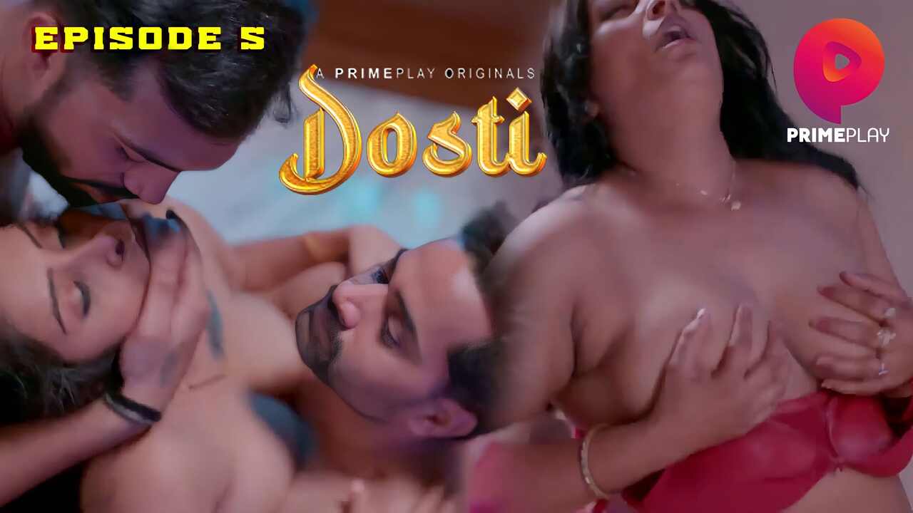 Dosti 2023 Primeplay Hindi Hot Web Series Episode 5