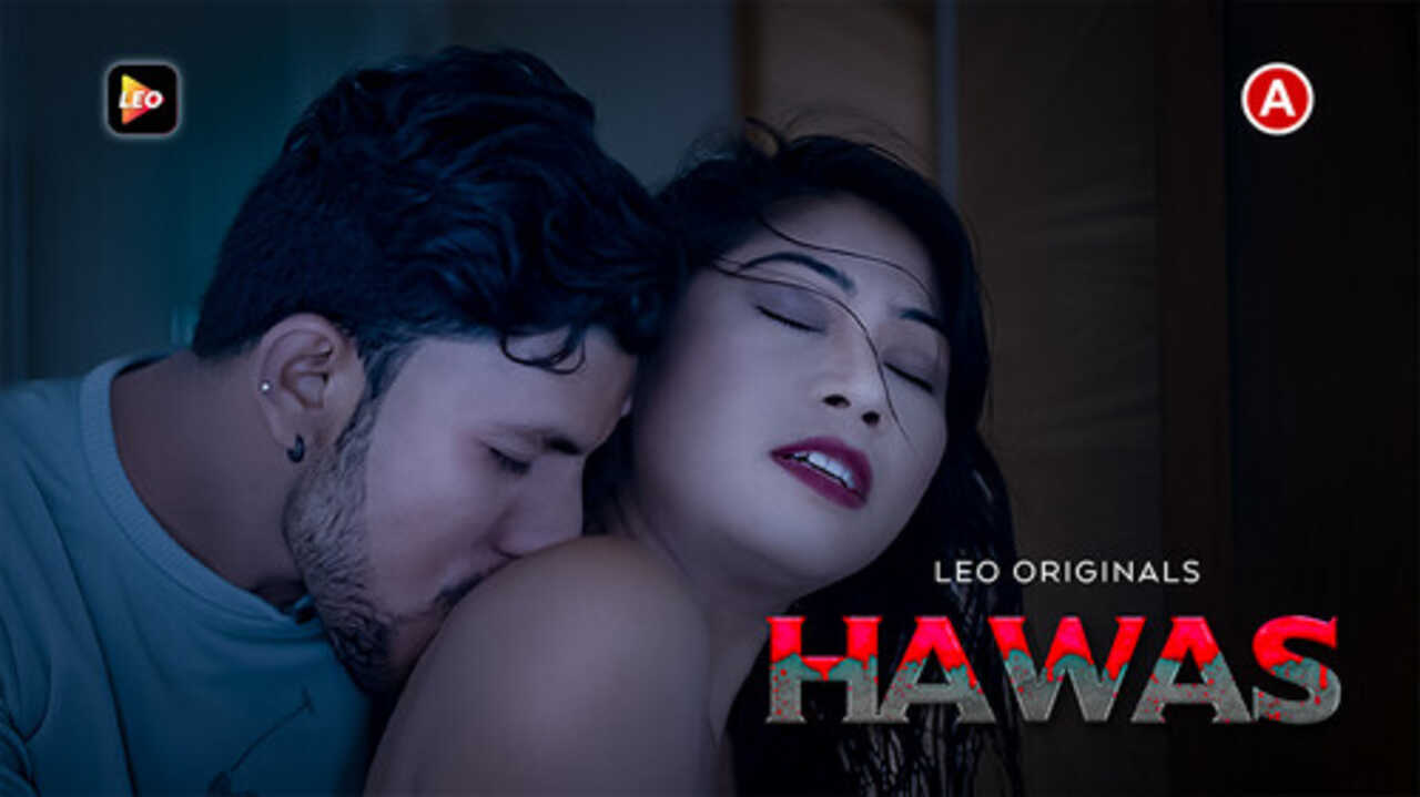 Hawas 2023 Leo App Originals Hindi Hot Short Film