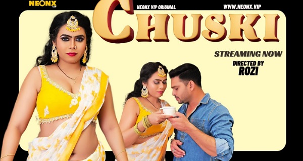 Chuski 2023 Neonx Originals Hindi Uncut Porn Video