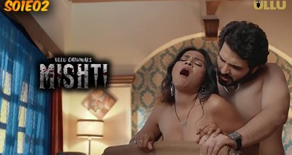 Mishti 2024 Ullu Originals Hindi Porn Web Series Episode 2
