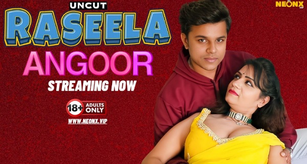 Raseela Angoor 2024 Neonx Vip Originals Hindi Uncut Porn Video