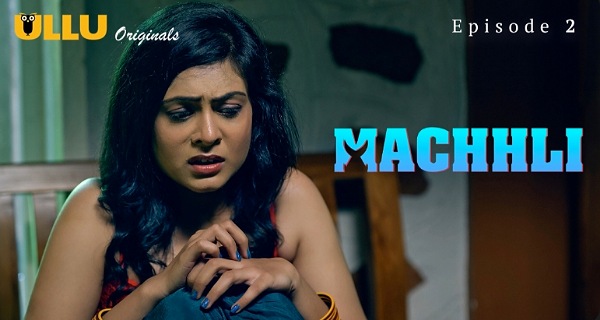 Machhli 2024 Ullu Originals Hindi Porn Web Series Ep 2