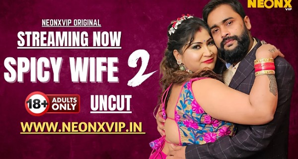 Spicy Wife 2 2025 Neonx Vip Hindi Uncut Xxx Video