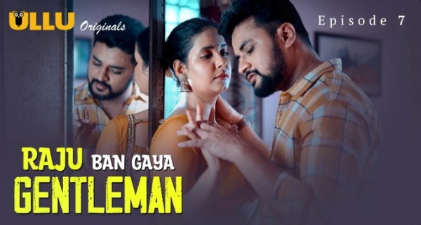 Raju Ban Gaya Gentleman 2025 Ullu Hindi Porn Web Series Ep 7